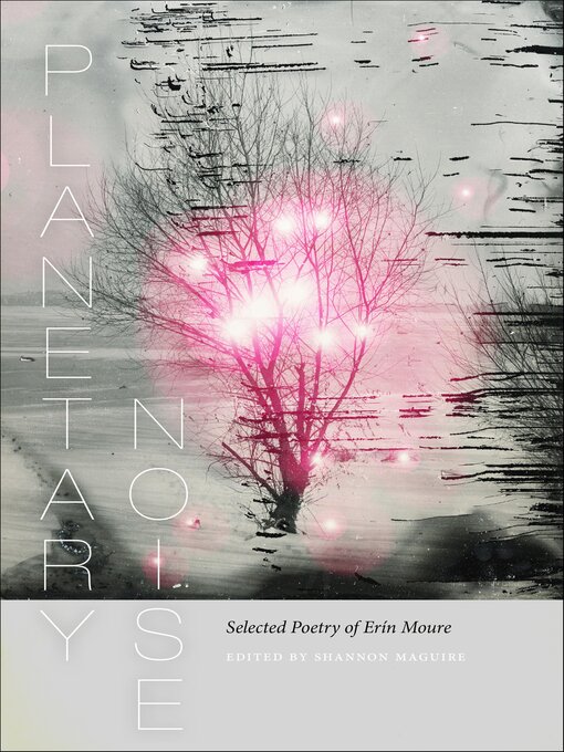 Title details for Planetary Noise by Erin Moure - Available